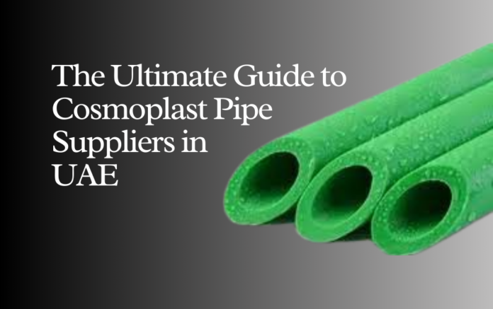 Cosmoplast pipe suppliers in uae