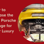 How to Choose the Best Porsche Garage for Your Luxury Car