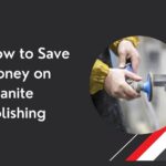 How to Save Money on Granite Polishing