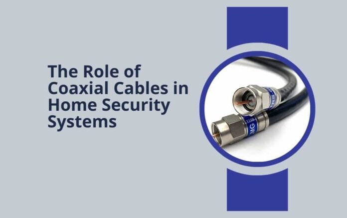 The Role of Coaxial Cables in Home Security Systems