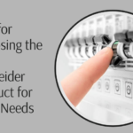 Tips for Choosing the Right Schneider Product for Your Needs