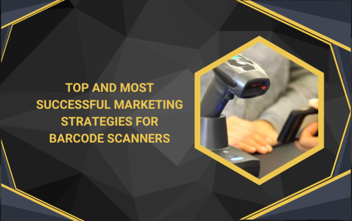 Top and Most Successful Marketing Strategies for Barcode Scanners