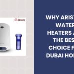 Why Ariston Water Heaters Are the Best Choice for Dubai Homes