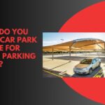 Why Do You Need Car Park Shade For Your Parking Area