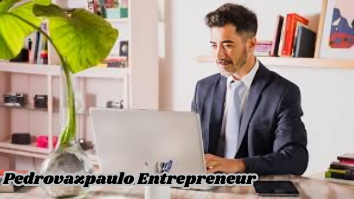 Pedrovazpaulo entrepreneur